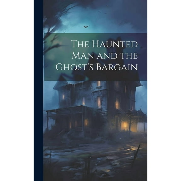 The Haunted man and the Ghost's Bargain, (Hardcover)
