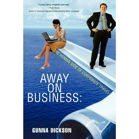 Away on Business : The Human Side of Corporate Travel