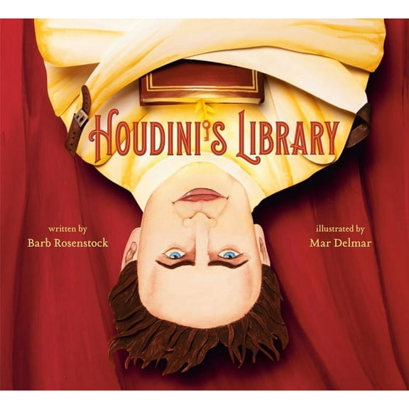 Houdini's Library: How Books Created the World's Greatest Magician, (Hardcover)
