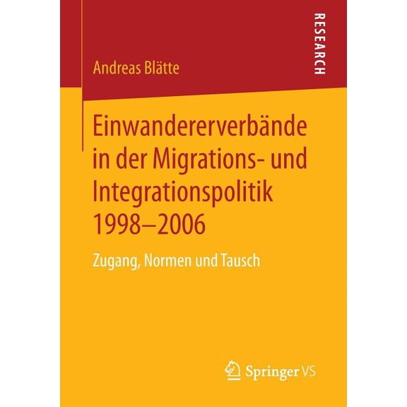 Einwandererverbände in Der Migrations- Und Integrationspolitik 1998-2006: Zugang, Normen Und Tausch, (Paperback)