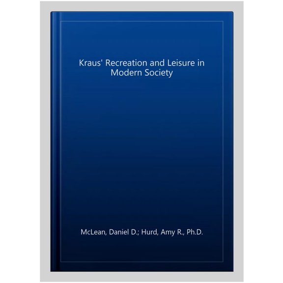 Pre-Owned Kraus' Recreation and Leisure in Modern Society (Paperback) 0763781592 9780763781590
