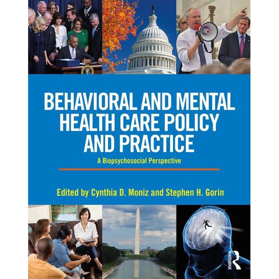 Behavioral and Mental Health Care Policy and Practice: A Biopsychosocial Perspective, (Paperback)