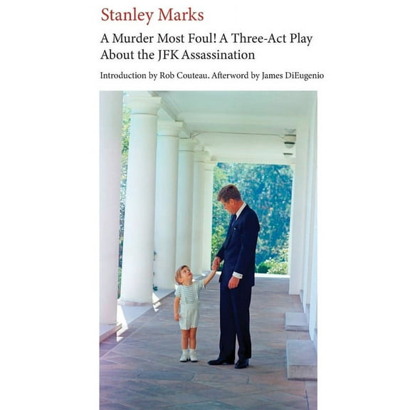 A Murder Most Foul! A Three-act Play about the JFK Assassination, (Paperback)