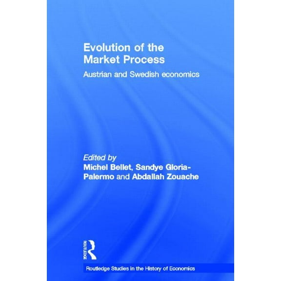 Routledge Studies in the History of Econ Evolution of the Market Process: Austrian and Swedish Economics, (Paperback)