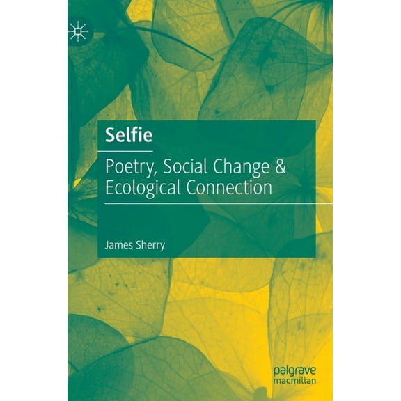 Selfie: Poetry, Social Change & Ecological Connection, (Hardcover)