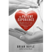 The Patient Experience: The Importance of Care, Communication, and Compassion in the Hospital Room, Used [Hardcover]