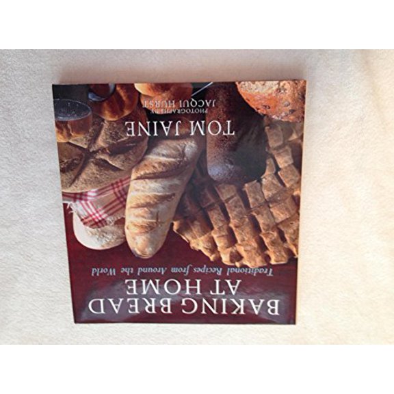 Pre-Owned Baking Bread at Home: Traditional Recipes from Around the World (Hardcover) 0847819337 9780847819331