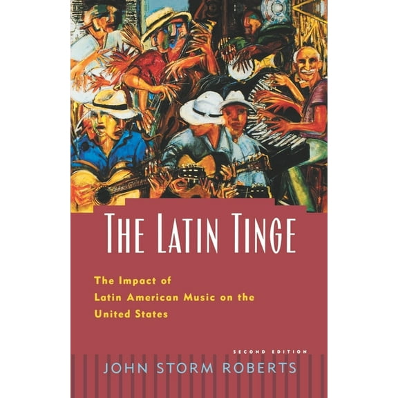 The Latin Tinge: The Impact of Latin American Music on the United States, (Paperback)