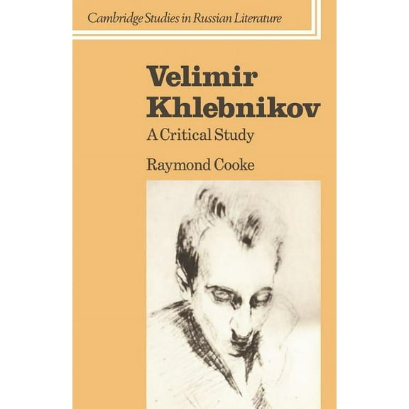 Cambridge Studies in Russian Literature Velimir Khlebnikov: A Critical Study, (Paperback)