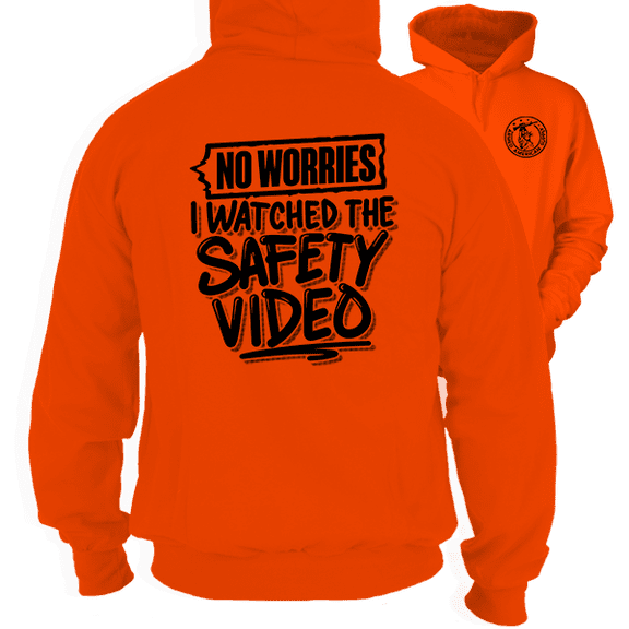 Watched the Safety Videos - Safety Orange Hi-Vis Hoodie Workwear