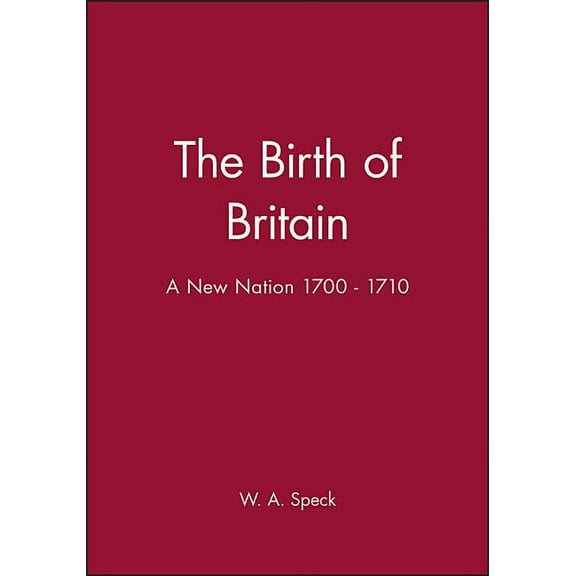 History of Early Modern England The Birth of Britain: A New Nation 1700 - 1710, (Hardcover)