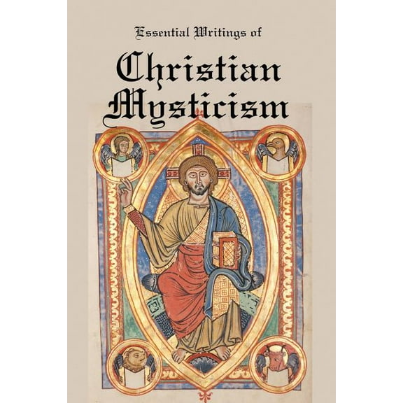 Essential Writings of Christian Mysticism: Medieval Mystic Paths to God (Paperback)