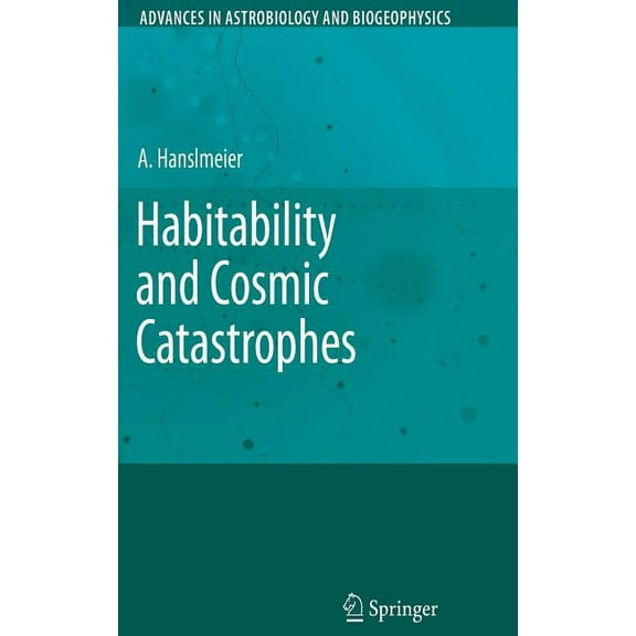 Advances in Astrobiology and Biogeophysi Habitability and Cosmic Catastrophes, (Hardcover)