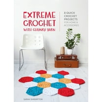 Extreme Crochet with Chunky Yarn: 8 quick crochet projects for home and accessories (Hardcover)