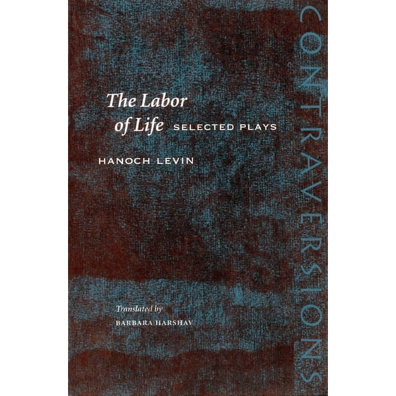 Contraversions: Jews and Other Differenc The Labor of Life: Selected Plays, (Paperback)