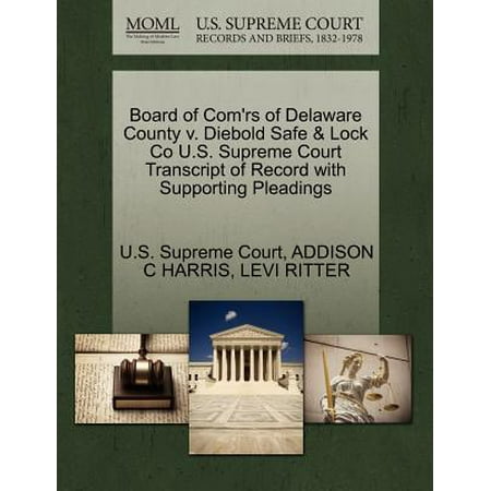 Board of Com'rs of Delaware County V. Diebold Safe & Lock Co U.S. Supreme Court Transcript of Record with Supporting Pleadings