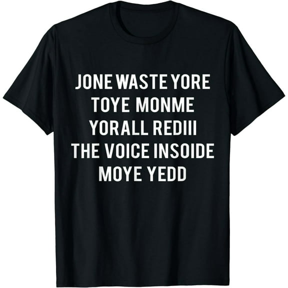 Don't Waste Your Time On Me You're Already The Voice Inside T-Shirt