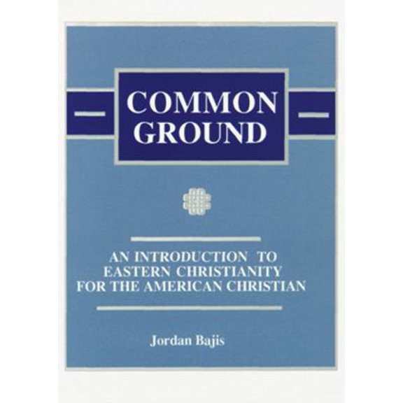 Pre-Owned Common Ground: An Introduction to Eastern Christianity for the American Christian (Paperback) 0937032816 9780937032817