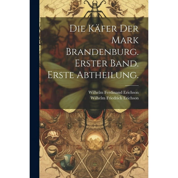 Die Käfer der Mark Brandenburg. Erster Band. Erste Abtheilung. (Paperback)