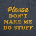 thumbnail image 2 of Mens Please Don't Make Me Do Stuff T Shirt Funny Lazy Introverted Graphic Tee Graphic Tees, 2 of 9