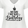 thumbnail image 4 of Inktastic My Day My Way My Birthday Women's Plus Size V-Neck T-Shirt, 4 of 5