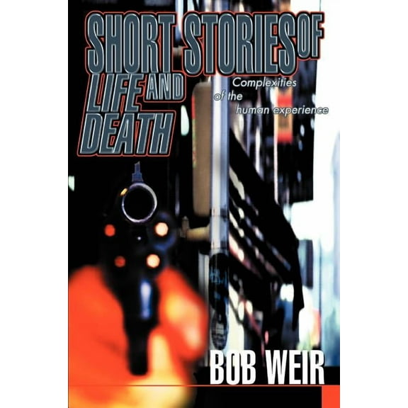 Short Stories of Life and Death : Complexities of the Human Experience