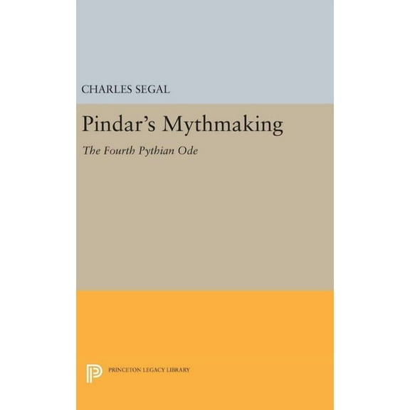 Princeton Legacy Library Pindar's Mythmaking: The Fourth Pythian Ode, Book 833, (Hardcover)