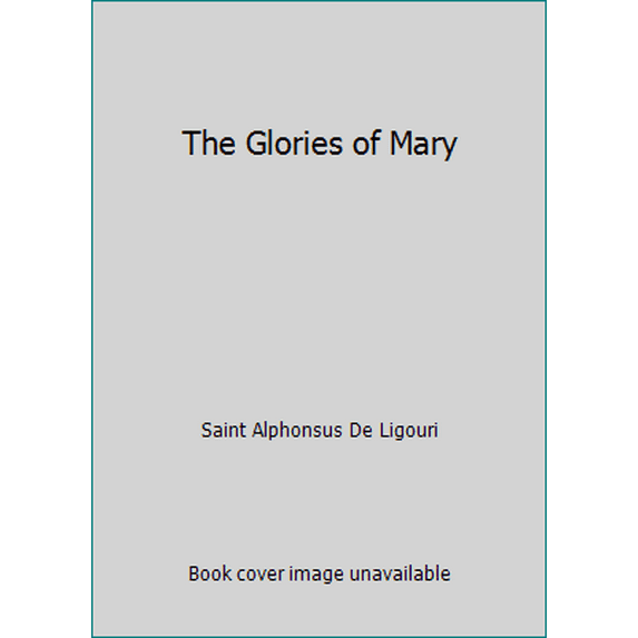 Pre-Owned The Glories of Mary (Paperback) 1877905453 9781877905452