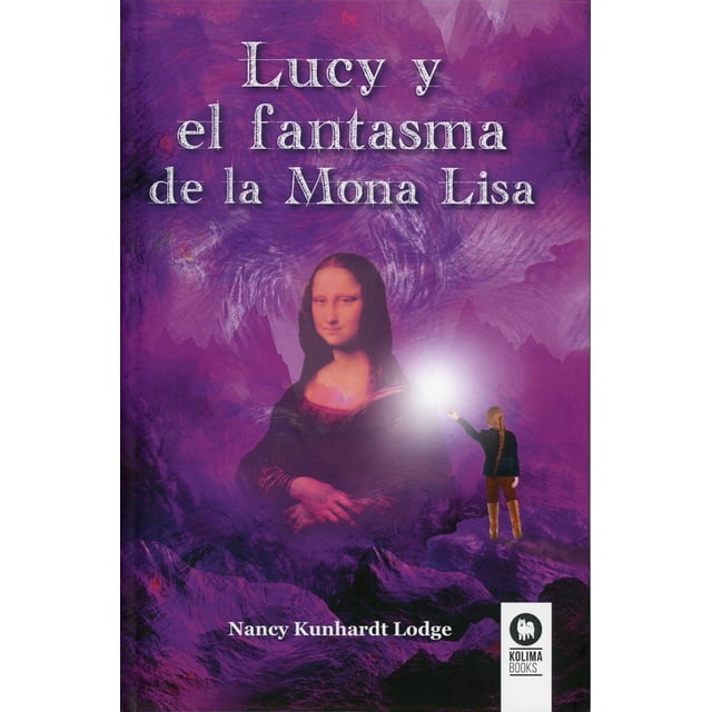 LUCY Y EL FANTAMA DE LA MONA LISA KOLIMA BOOKS NANCY KUNHARDT LODGE