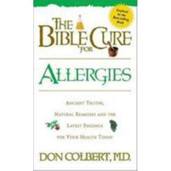Pre-Owned The Bible Cure for Allergies: Ancient Truths, Natural Remedies and the Latest Findings for Your Health Today (Paperback) 0884196852 9780884196853