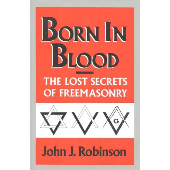 Pre-Owned Born in Blood: The Lost Secrets of Freemasonry (Hardcover) by John J Robinson