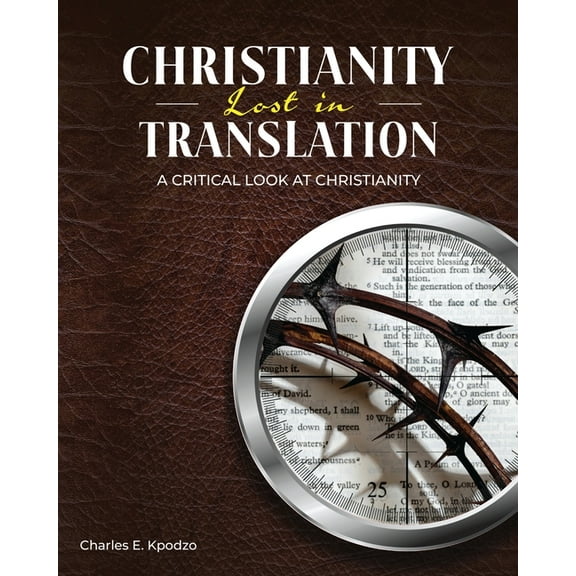 Christianity Lost in Translation: A Critical Look at Christianity, (Paperback)