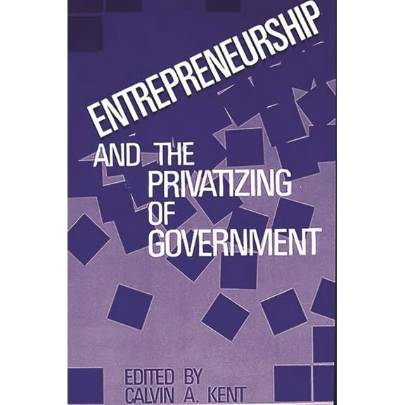 Entrepreneurship and the Privatizing of Government, (Hardcover)
