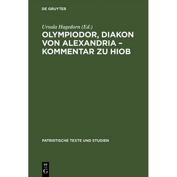 Patristische Texte Und Studien: Olympiodor, Diakon Von Alexandria - Kommentar Zu Hiob (Hardcover)