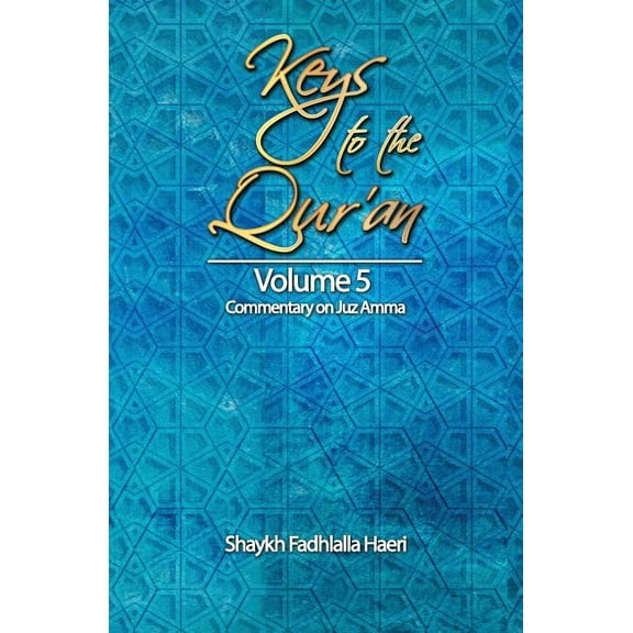 Keys to the Qur'an Keys to the Qur'an: Volume 5: Commentary on Juz Amma, Book 5, (Paperback)
