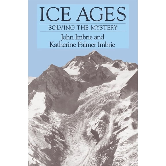 Ice Ages: Solving the Mystery, (Paperback)