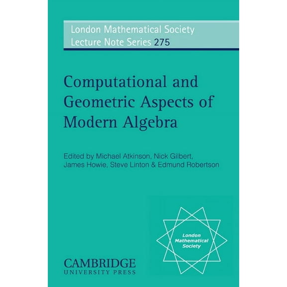 London Mathematical Society Lecture Note Computational and Geometric Aspects of Modern Algebra, Book 275, (Paperback)
