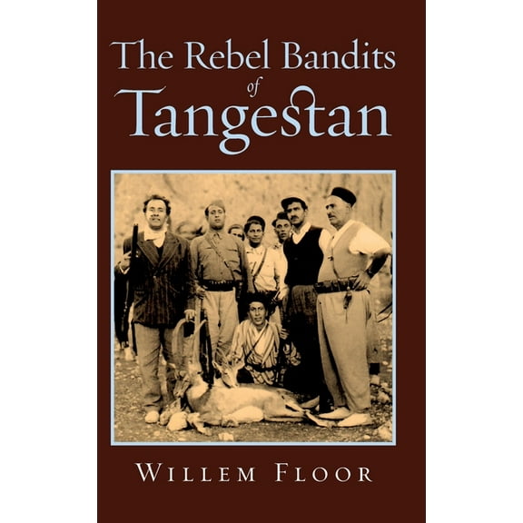 The Rebel Bandits of Tangestan (Hardcover)