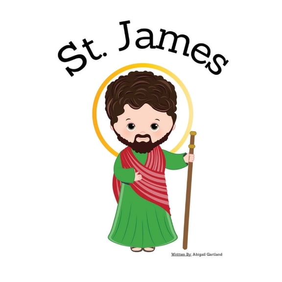 St. James the Apostle - Children's Christian Book - Lives of the Saints, (Paperback)