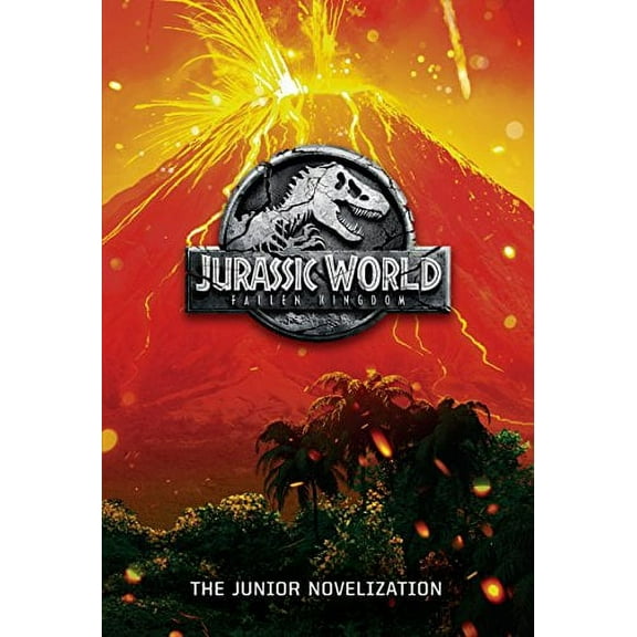 Jurassic World: Fallen Kingdom: The Junior Novelization (Jurassic World: Fallen Kingdom) Paperback