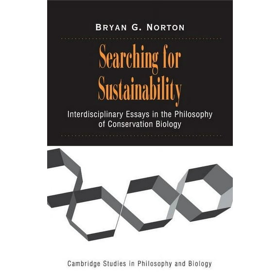 Cambridge Studies in Philosophy and Biol Searching for Sustainability: Interdisciplinary Essays in the Philosophy of Conservation Biology, (Paperback)