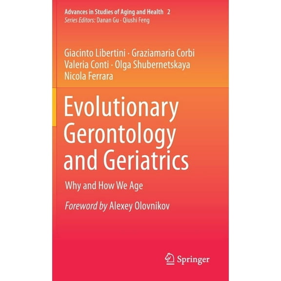 Advances in Studies of Aging and Health Evolutionary Gerontology and Geriatrics: Why and How We Age, Book 2, (Hardcover)