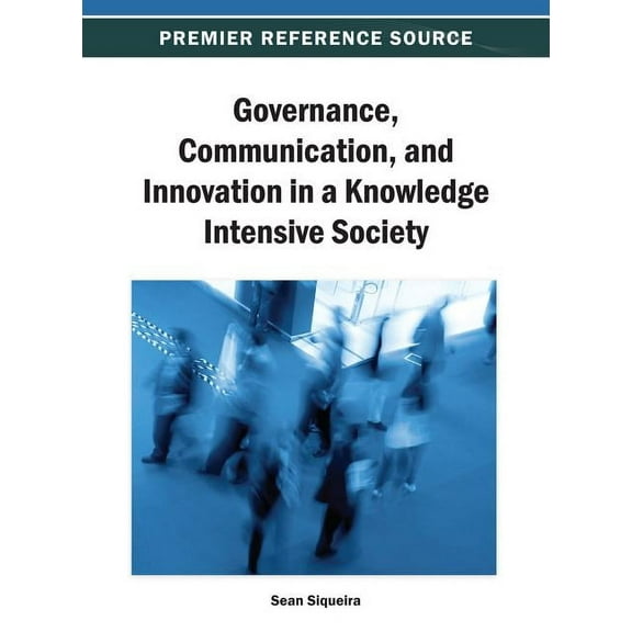 Governance, Communication, and Innovation in a Knowledge Intensive Society (Hardcover)