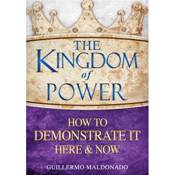 Pre-Owned The Kingdom of Power: How to Demonstrate It Here and Now (Paperback) 1603745505 9781603745505