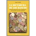 thumbnail image 1 of La dictadura de los bancos (nueva edición), 1 of 2