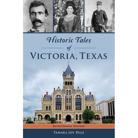 American Chronicles Historic Tales of Victoria, Texas, (Paperback)