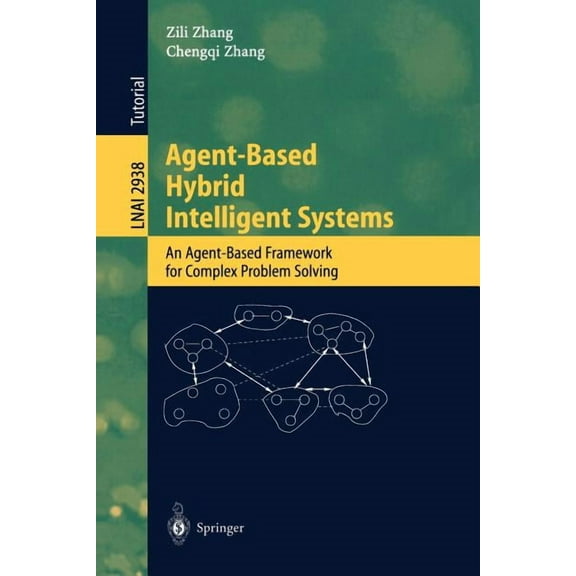 Agent-Based Hybrid Intelligent Systems: An Agent-Based Framework for Complex Problem Solving, (Paperback)