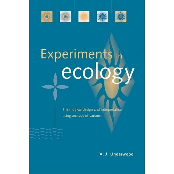 Experiments in Ecology: Their Logical Design and Interpretation Using Analysis of Variance, (Paperback)