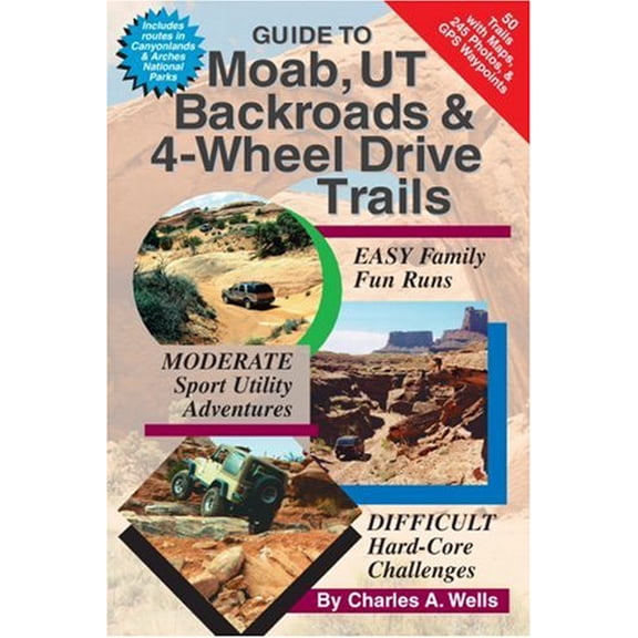 Pre-Owned Guide to Moab, UT Backroads & 4-Wheel Drive Trails (Paperback) 0966497627 9780966497625