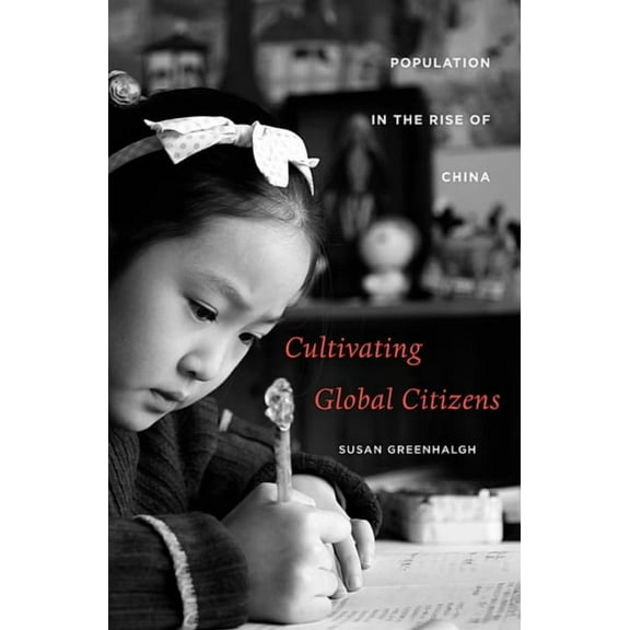 Edwin O. Reischauer Lectures: Cultivating Global Citizens: Population in the Rise of China (Hardcover)